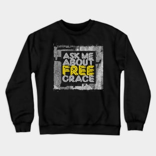 Ask Me About Free Grace - Yellow Crewneck Sweatshirt